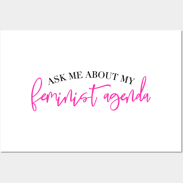 Ask me About My Feminist Agenda Wall Art by Asilynn